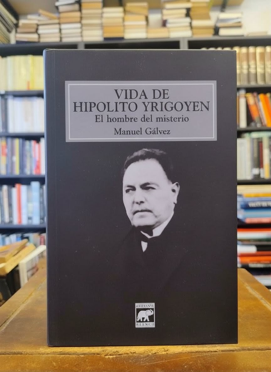 Vida Hipólito Yrigoyen - Manuel Gálvez