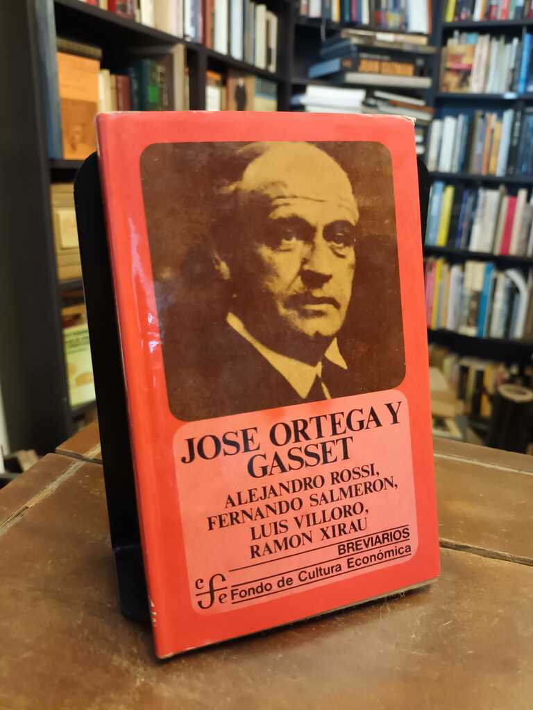 José Ortaga y Gasset - Alejandro Rossi · Fernando Salmerón · Luis...