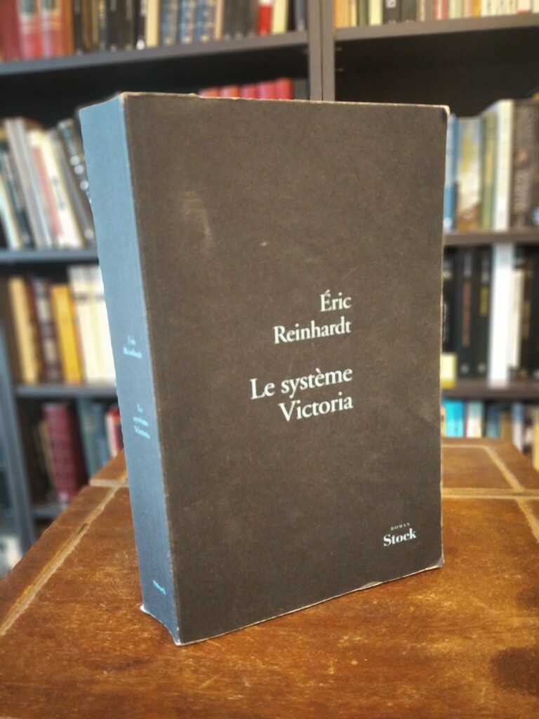 Le système Victoria - Éric Reinhardt