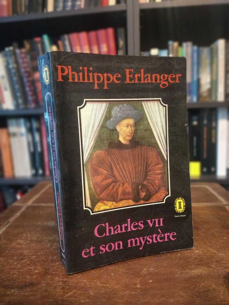 Charles VII et son mystère - Philippe Erlanger