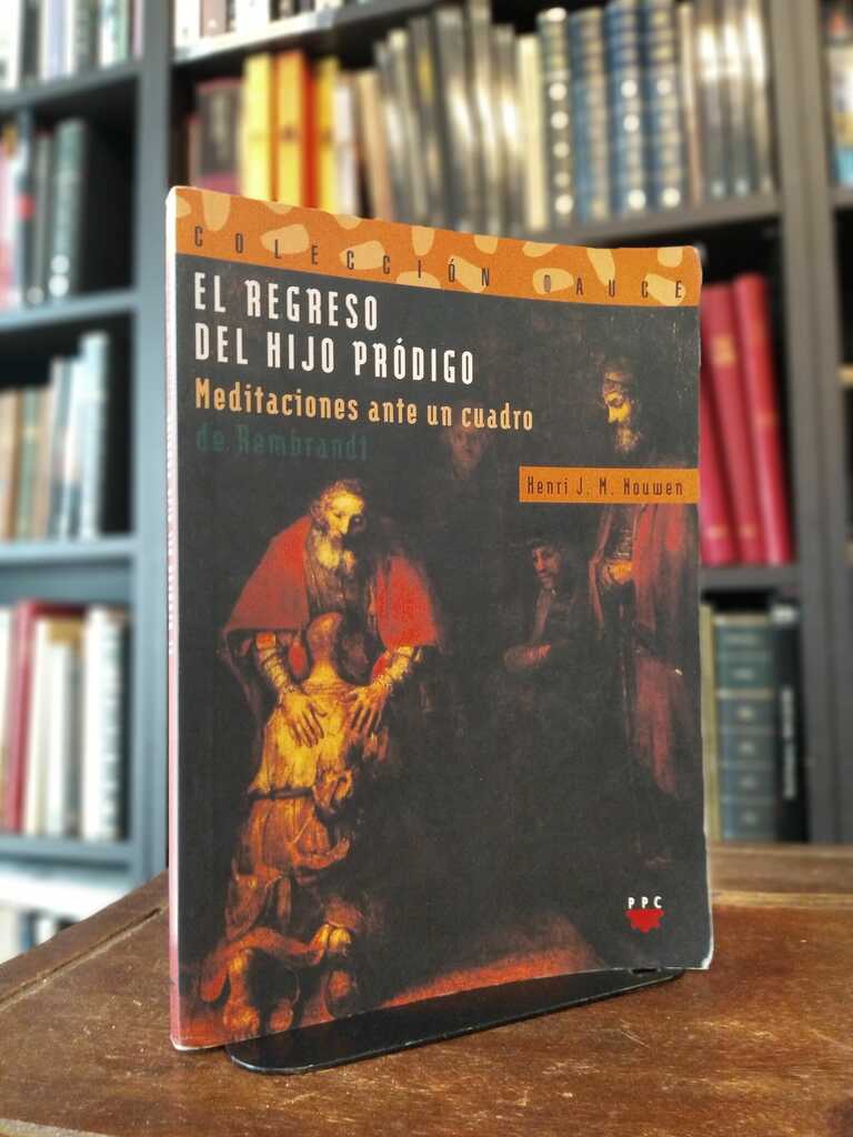 El regreso del hijo pródigo - Henri J. M. Nouwen