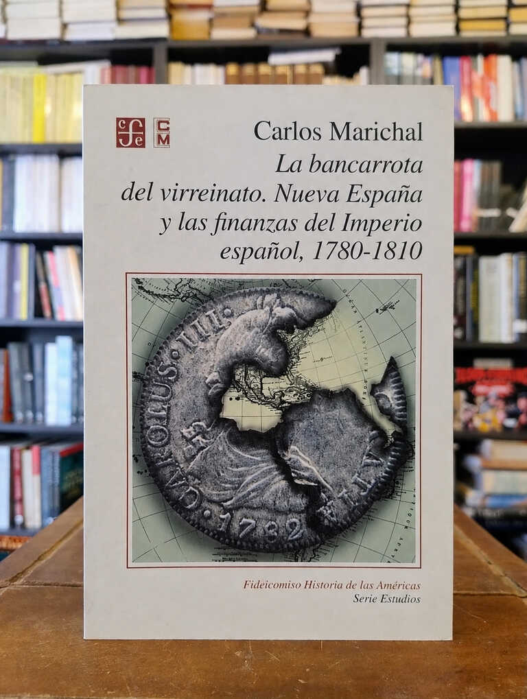La bancarrota del virreinato. Nueva España y las finanzas del... - Carlos Marichal