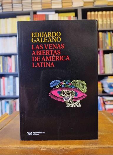 Las venas abiertas de América Latina - Eduardo Galeano