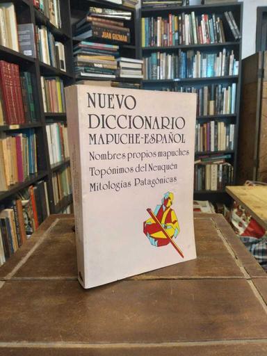 Nuevo diccionario mapuche-español - P. E. Wilhelm de Moesbach · Walterio Meyer...