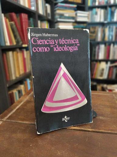 Ciencia y técnica como «ideología» - Jürgen Habermas