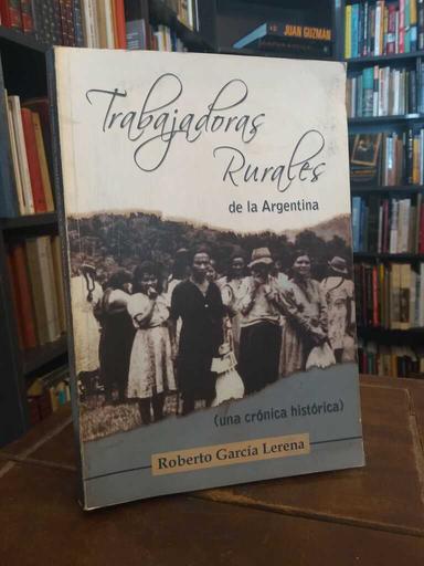 Trabajadoras rurales de la Argentina - Roberto García Lerena