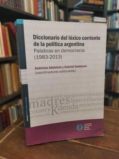 Diccionario del léxico corriente de la política argentina - Andreína Adelstein · Gabriel Vommaro