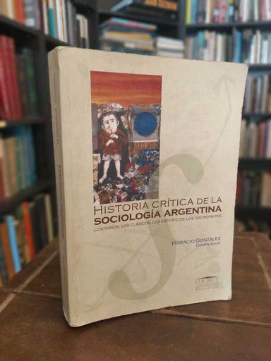 Historia crítica de la sociología argentina - Horacio González