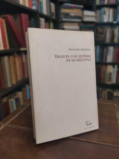 Deleuze o el sistema de lo múltiple - Philippe Mengue
