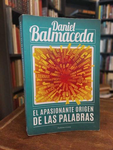 El apasionante orígen de las palabras - Daniel Balmaceda