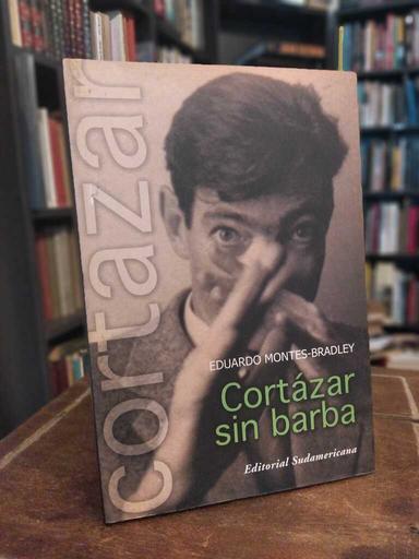 Cortázar sin barba - Eduardo Montes-Bradley
