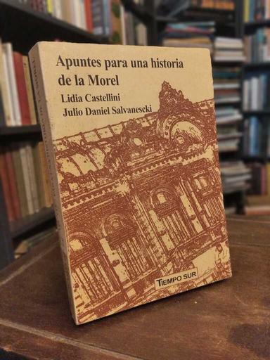 Apuntes para una historia dela Morel - Lidia Castellini · Julio Daniel Salanescki