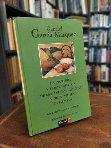 La increíble y triste historia de la cándida Eréndira y de su... - Gabriel García Márquez