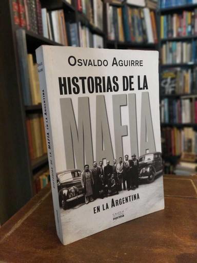 Historias de la mafia en la Argentina - Osvaldo Aguirre