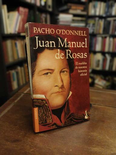 Juan Manuel de Rosas - Pacho O'Donnell