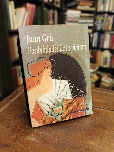 Juan Gris. Posibilidades de la pintura - 