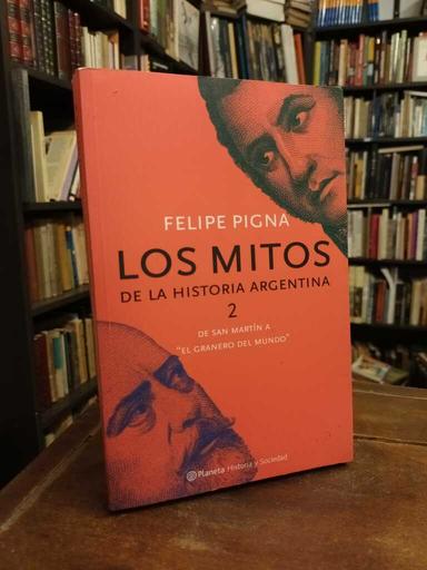 Los mitos de la historia argentina 2 - Felipe Pigna