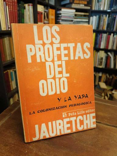 Los profetas del odio y la yapa - Arturo Jauretche