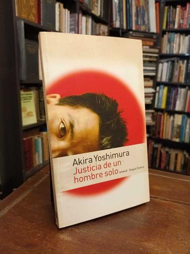 Justicia de un hombre solo - Akira Yoshimura