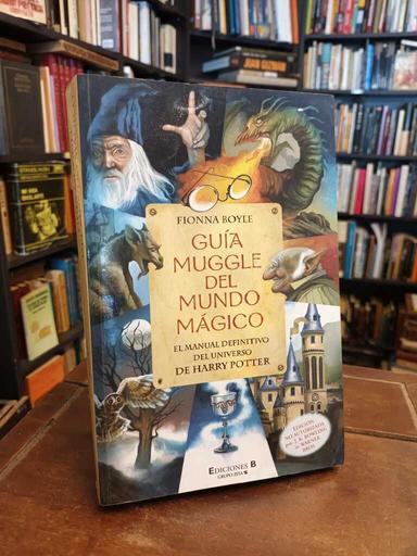 Guía Muggle del Mundo Mágico - Fionna Boyle