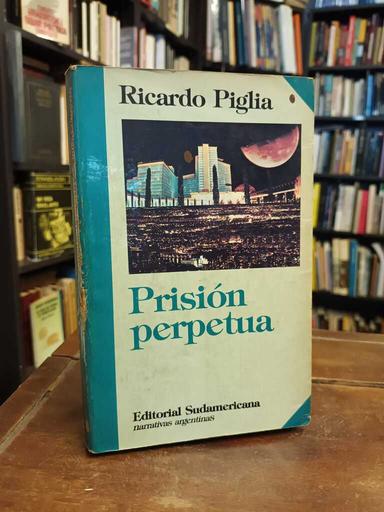 Prisión perpetua - Ricardo Piglia