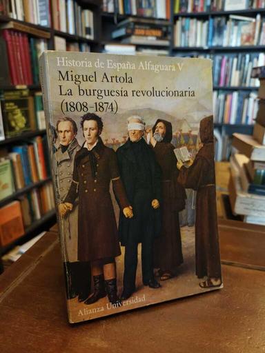 La burguesía revolucionaria (1808-1874) - Miguel Artola