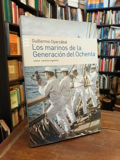 Los marineros de la Generación del Ochenta - Guillermo A. Oyarzábal