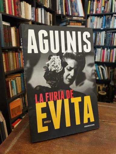 La furia de Evita - Marcos Aguinis