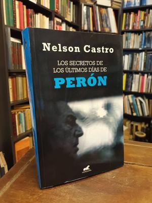 Los secretos de los últimos días de Perón - Nelson Castro