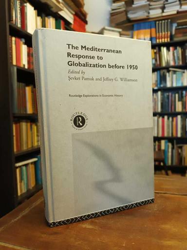 The Mediterranean Response to Globalization before 1950 - Sevket Pamuk
