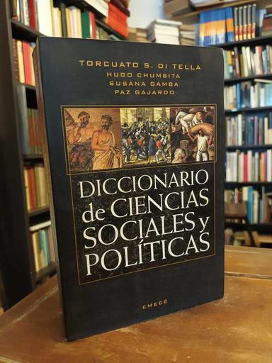Diccionario de Ciencias Sociales y Poíticas - Torcuato S. Di Tella · Hugo Chumbita · Susana...