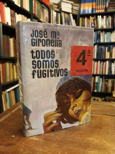 Todos somos fugitivos - José María Gironella