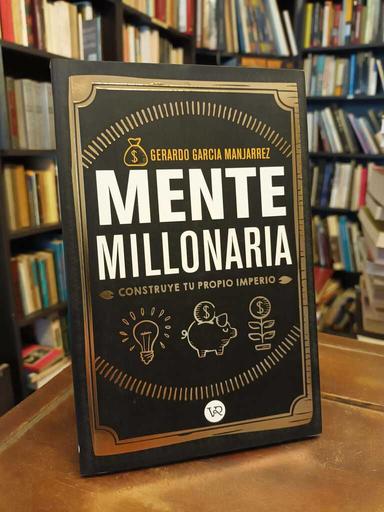Los secretos de la mente millonaria - Gerardo García Manjarrez