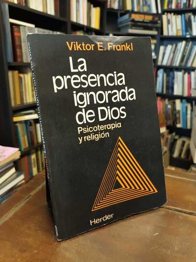 La presencia ignorada de Dios - Viktor Emil Frankl
