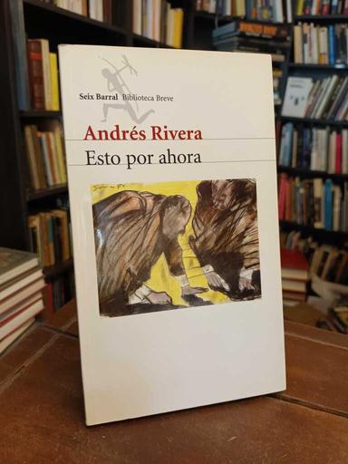 Esto por ahora - Andrés Rivera