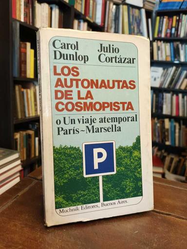 Los autonautas de la cosmopista - Julio Cortázar · Carol Dunlop