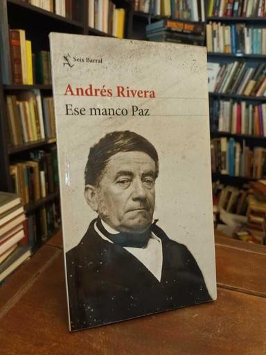 Ese manco Paz - Andrés Rivera