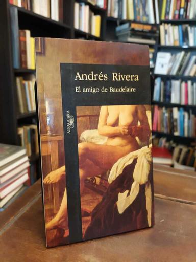 El amigo de Baudelaire - Andrés Rivera