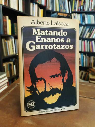 Matando enanos a garrotazos - Alberto Laiseca