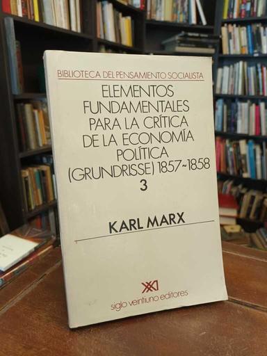 Elementos fundamentales para la crítica de la economía política 3 - Karl Marx