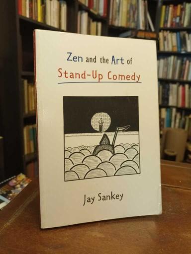 Zen and the Art of Stand-Up Comedy - Jay Sankey
