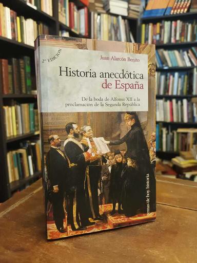 Historia anecdótica de España - Juan Alarcón Benito