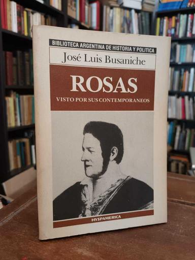Rosas visto por sus contemporáneos - José Luis Busaniche