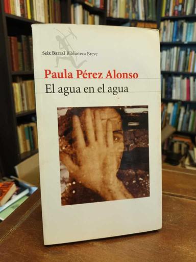 Agua en el agua - Paula Pérez Alonso