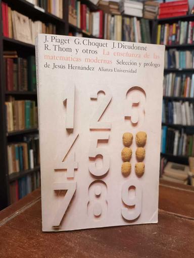 La enseñanza de las matemáticas modernas - Jean Piaget · Gustave Choquet · J. Dieudonné ·...