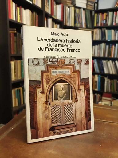 La verdadera historia de la muerte de Francisco Franco - Max Aub