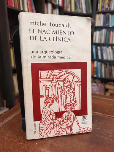 El nacimiento de la clínica - Michel Foucault
