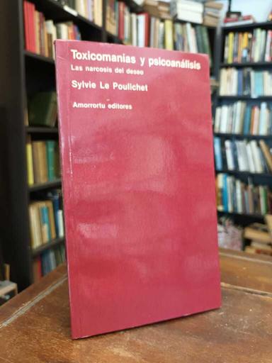 Toxicomanías y psicoanálisis - Sylvie Le Poulichet
