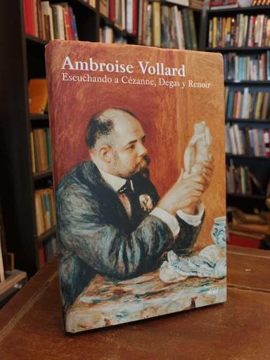 Escuchando a Cézanne, Degas y Renoir - Ambroise Vollard