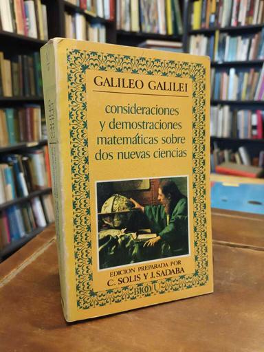 Consideraciones y demostraciones matemáticas sobre dos nuevas ciencias - Galileo Galilei